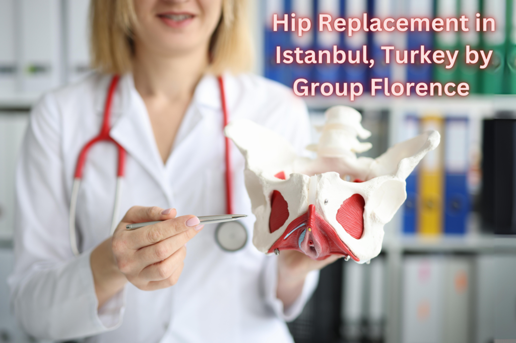 Hip Replacement in Istanbul, Turkey by Group Florence