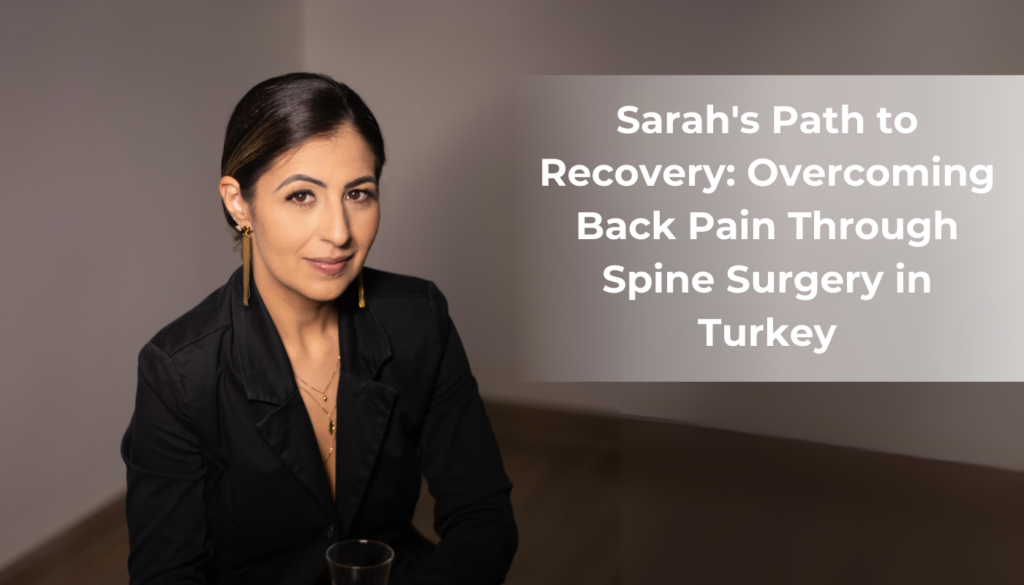 Sarah's Path to Recovery Overcoming Back Pain Through Spine Surgery in Turkey