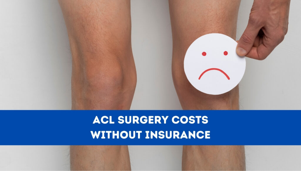 ACL Surgery Costs Without Insurance: What You Need to Know