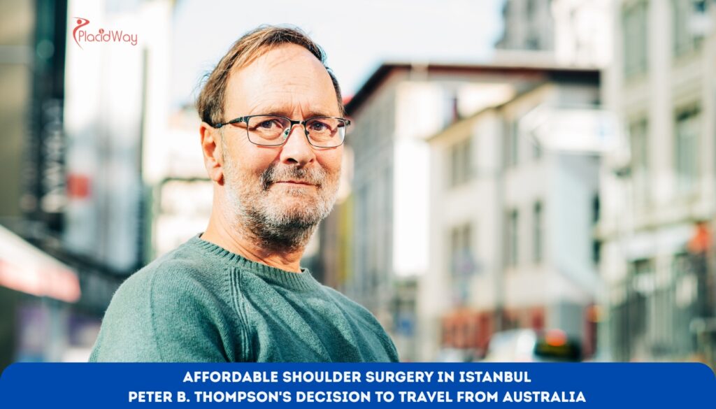 Affordable Shoulder Surgery in Istanbul: Peter B. Thompson's Decision to Travel from Australia