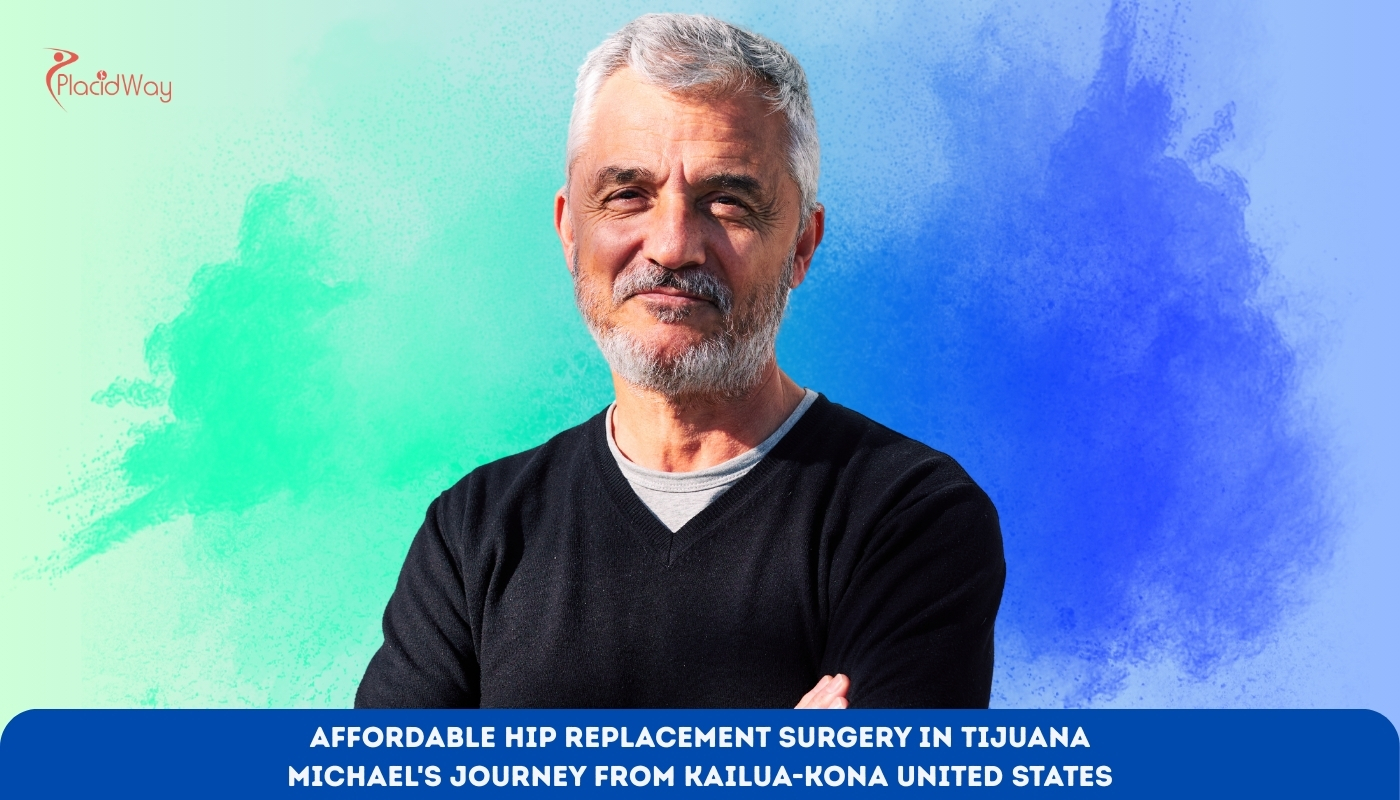 Affordable Hip Replacement Surgery in Tijuana Michael's Journey from Kailua-Kona United States