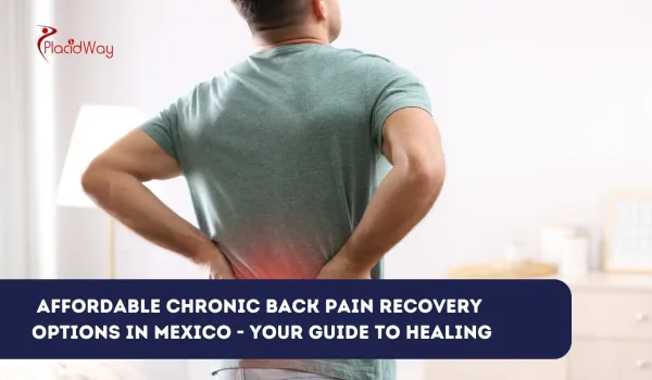 Affordable Chronic Back Pain Recovery Options in Mexico