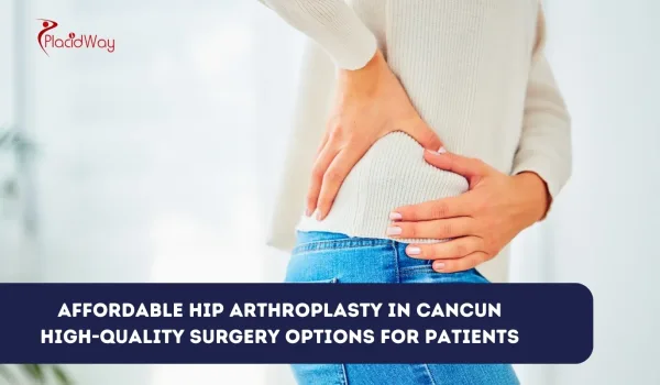 Affordable Hip Arthroplasty in Cancun Mexico