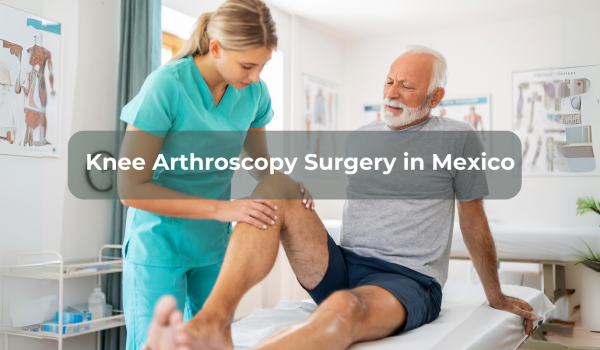 Knee Arthroscopy Surgery in Mexico