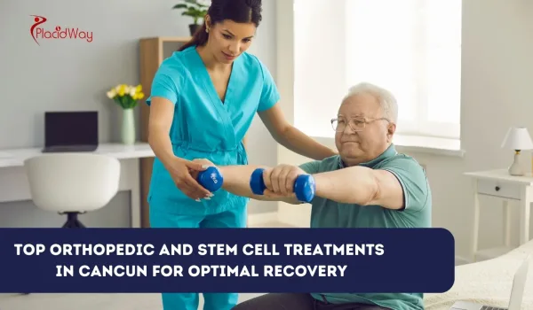 Top Orthopedic and Stem Cell Treatments in Cancun for Optimal Recovery