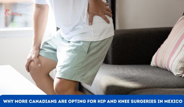 Why More Canadians Are Opting for Hip and Knee Surgeries in Mexico