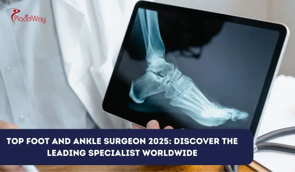 Top Foot and Ankle Surgeon 2025: Discover the Leading Specialist Worldwide